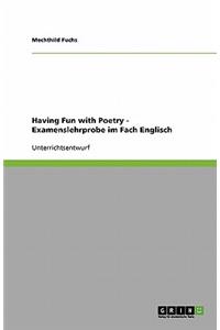 Having Fun with Poetry - Examenslehrprobe im Fach Englisch