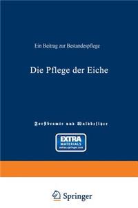 Die Pflege Der Eiche: Ein Beitrag Zur Bestandespflege