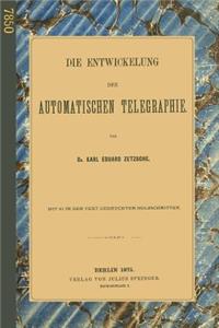 Die Entwickelung Der Automatischen Telegraphie