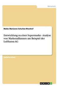 Entwicklung zu einer Supermarke - Analyse von Markenallianzen am Beispiel der Lufthansa AG