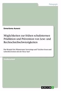 Möglichkeiten zur frühen schulinternen Prädiktion und Prävention von Lese- und Rechtschreibschwierigkeiten