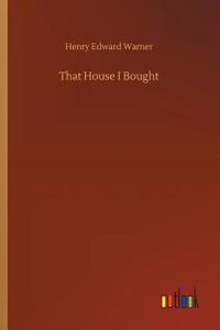 That House I Bought