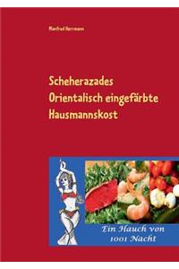 Scheherazades Orientalisch eingefärbte Hausmannskost