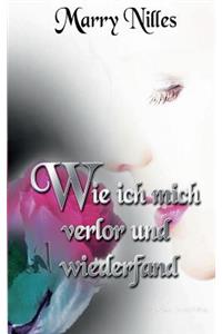 Wie Ich Mich Verlor Und Wiederfand