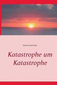 Katastrophe Um Katastrophe