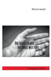 Der Teufel in mir, der Engel weit fort