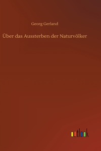 Über das Aussterben der Naturvölker
