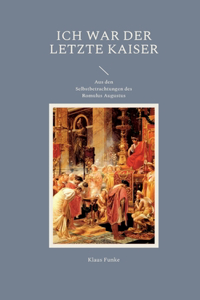Ich war der letzte Kaiser