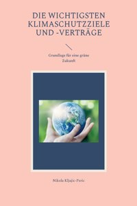 wichtigsten Klimaschutzziele und -verträge