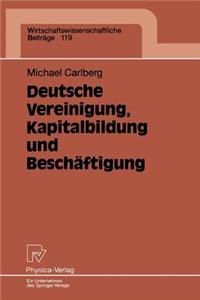 Deutsche Vereinigung, Kapitalbildung und Beschäftigung