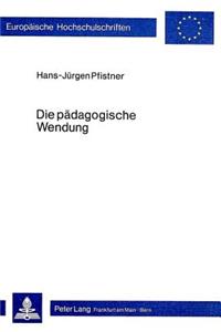 Die paedagogische Wendung