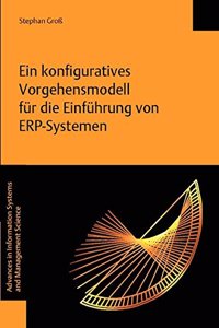 Ein Konfiguratives Vorgehensmodell Fur Die Einfuhrung Von Erp-Systemen