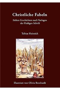 Christliche Fabeln: Sieben Geschichten nach Vorlagen der Heiligen Schrift