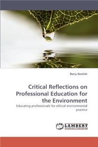 Critical Reflections on Professional Education for the Environment