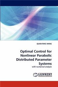 Optimal Control for Nonlinear Parabolic Distributed Parameter Systems