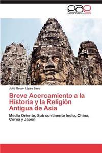 Breve Acercamiento a la Historia y La Religion Antigua de Asia
