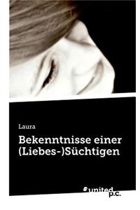 Bekenntnisse Einer (Liebes-)Suchtigen