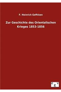 Zur Geschichte Des Orientalischen Krieges 1853-1856