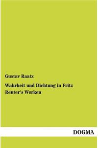 Wahrheit und Dichtung in Fritz Reuter's Werken