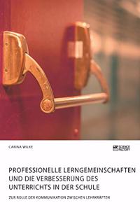 Professionelle Lerngemeinschaften und die Verbesserung des Unterrichts in der Schule. Zur Rolle der Kommunikation zwischen Lehrkräften