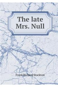 The Late Mrs. Null