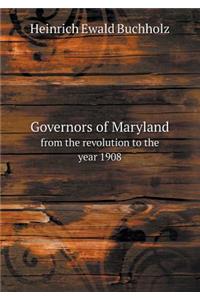 Governors of Maryland from the revolution to the year 1908