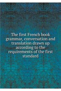 The first French book grammar, conversation and translation drawn up according to the requirements of the first standard