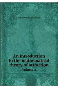An Introduction to the Mathematical Theory of Attraction Volume 2