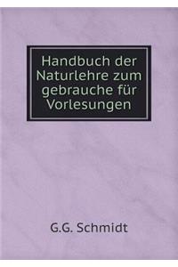 Handbuch Der Naturlehre Zum Gebrauche Für Vorlesungen