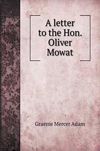 A Letter to the Hon. Oliver Mowat