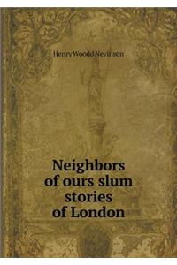 Neighbors of Ours Slum Stories of London