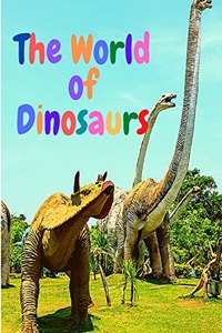 The World of Dinosaurs