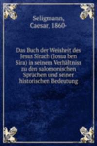 Das Buch der Weisheit des Jesus Sirach (Josua ben Sira)