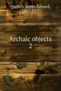 Archaic objects