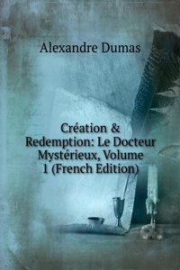 Creation & Redemption: Le Docteur Mysterieux, Volume 1 (French Edition)