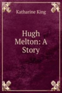Hugh Melton: A Story