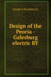 Design of the Peoria - Galesburg electric RY.