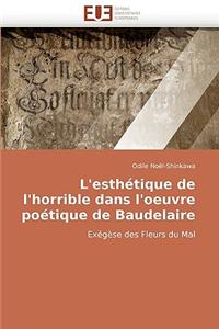 L'Esthetique de L'Horrible Dans L'Oeuvre Poetique de Baudelaire