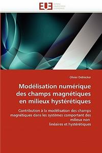 Modélisation Numérique Des Champs Magnétiques En Milieux Hystérétiques