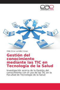 Gestión del conocimiento mediante las TIC en Tecnología de la Salud