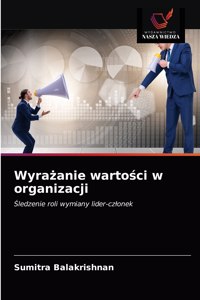 Wyrazanie wartosci w organizacji