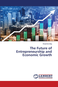 Future of Entrepreneurship and Economic Growth