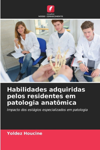 Habilidades adquiridas pelos residentes em patologia anatômica