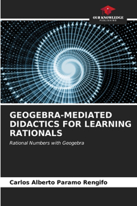 Geogebra-Mediated Didactics for Learning Rationals