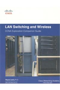 LAN Switching and Wireless CCNA Exploration Companion Guide (With CD)