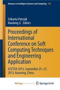 Proceedings of International Conference on Soft Computing Techniques and Engineering Application