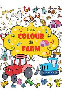LET'S COLOUR THE FARM (COLOURING BOOKS)
