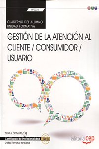 Cuaderno del alumno. Gestion de la atencion al cliente / consumidor / usuario (Transversal: UF0036). Certfificados de profesionalidad (Spanish Edition)