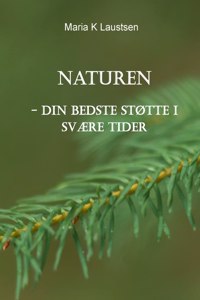 Naturen: - din bedste støtte i svære tider