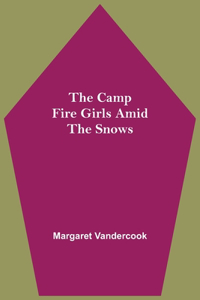 Camp Fire Girls Amid The Snows